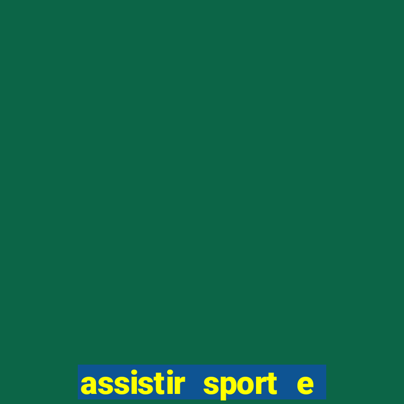 assistir sport e ponte preta